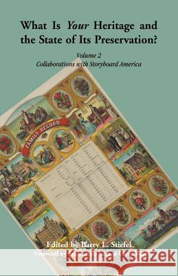 What is Your Heritage and the State of its Preservation?: Volume 2, Collaborations with Storyboard America Stiefel, Barry L. 9780788457340 Heritage Books