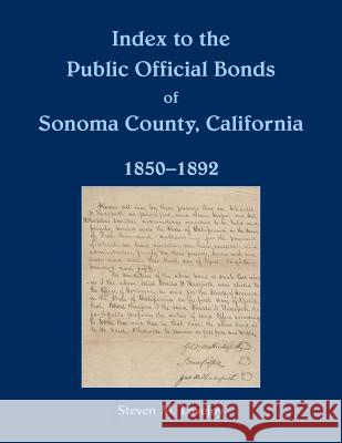 Index to the Public Official Bonds of Sonoma County, California, 1850-1892 Steven Lovejoy 9780788458057 Heritage Books