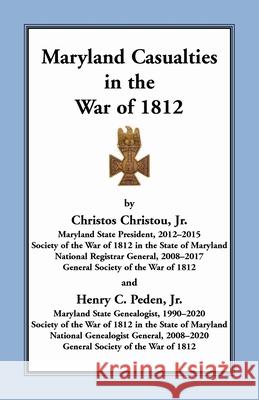 Maryland Casualties in the War of 1812 Jr. Christos Christou Jr. Henry C. Peden 9780788458156 Heritage Books