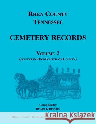 Rhea County, Tennessee Cemetery Records, Volume 2 Rhea County Historical Society 9780788488962