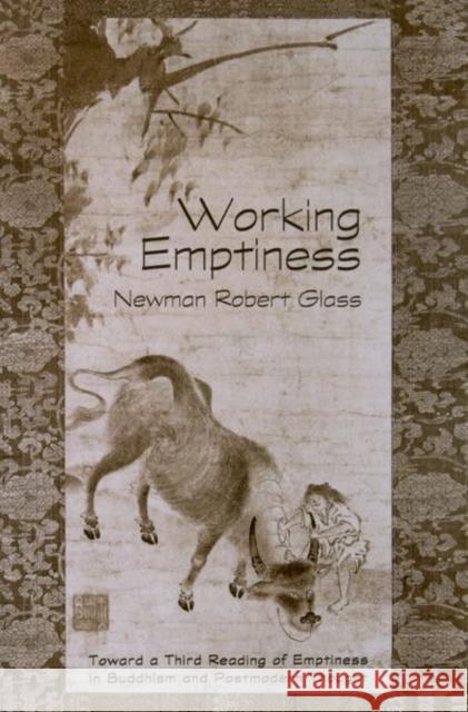 Working Emptiness: Toward a Third Reading of Emptiness in Buddhism and Postmodern Thought Glass, Newman Robert 9780788500817