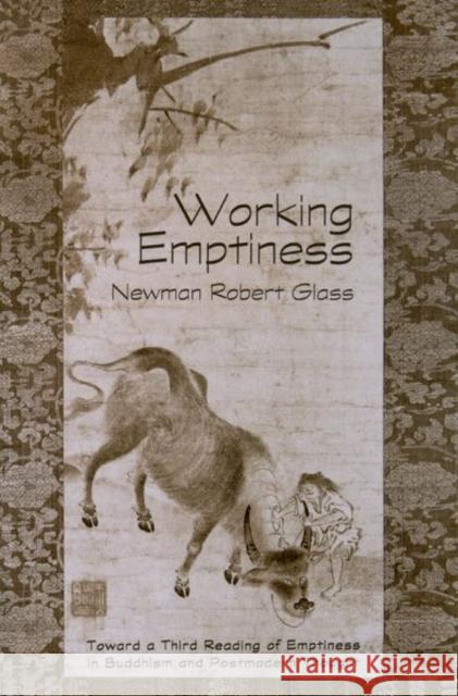 Working Emptiness: Toward a Third Reading of Emptiness in Buddhism and Postmodern Thought Glass, Newman Robert 9780788500817 American Academy of Religion Book