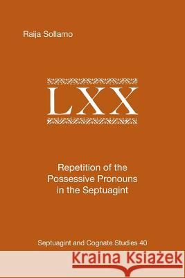 Repetition of the Possessive Pronouns in the Septuagint Raija Sollamo 9780788501494