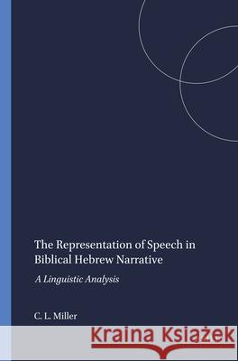 Representation of Speech in Biblical Hebrew Narrative: A Linguistic Analysis Cynthia L. Miller 9780788502484