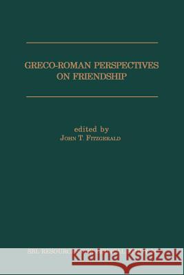 Greco-Roman Perspectives on Friendship John T. Fitzgerald 9780788502729 Scholars Press