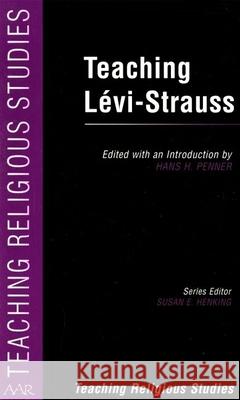 Teaching Lévi-Strauss Penner, Hans 9780788504907 American Academy of Religion Book