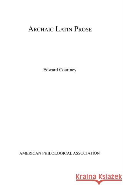 Archaic Latin Prose Edward Courtney 9780788505454 American Philological Association Book