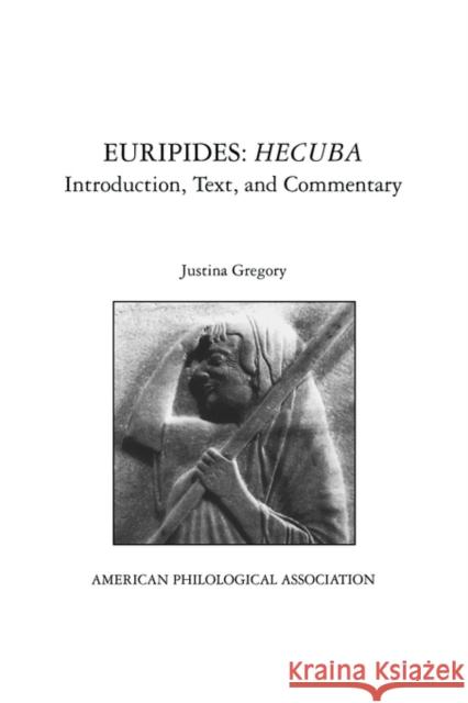 Euripides: Hecuba: Introduction, Text, and Commentary Euripides 9780788506116 American Philological Association Book