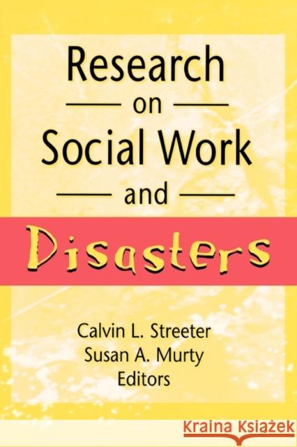 Research on Social Work and Disasters Calvin L. Streeter 9780789000286