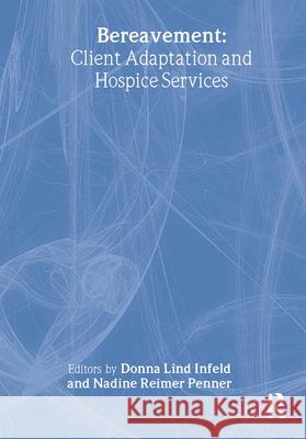 Bereavement: Client Adaptation and Hospice Services Infeld, Donna 9780789000309