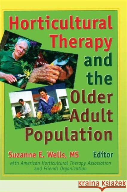 Horticultural Therapy and the Older Adult Population Suzanne E. Wells 9780789000453 Haworth Press