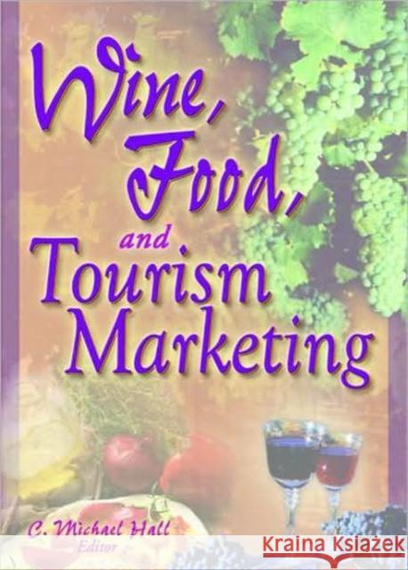 Wine, Food, and Tourism Marketing C. Michael Hall 9780789001061 Haworth Hospitality Press