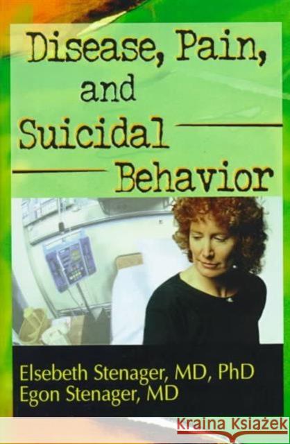 Disease, Pain, and Suicidal Behavior Elsebeth Stenager Egon Stenager 9780789001115 Routledge