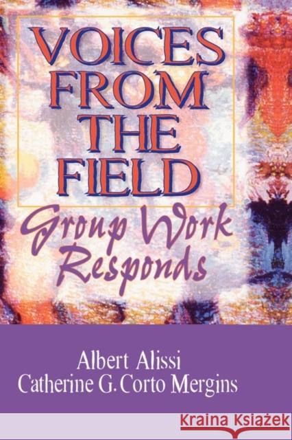 Voices From the Field : Group Work Responds Albert S. Alissi 9780789001382 Haworth Press