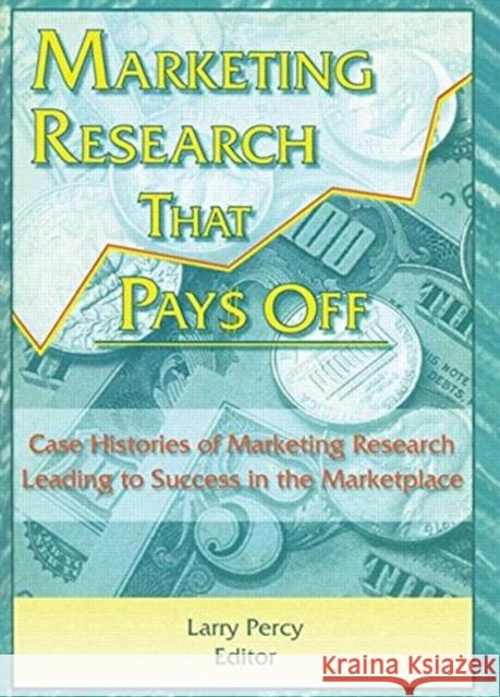 Marketing Research That Pays Off: Case Histories of Marketing Research Leading to Success in the Marketplace Winston, William 9780789001979 Haworth Press