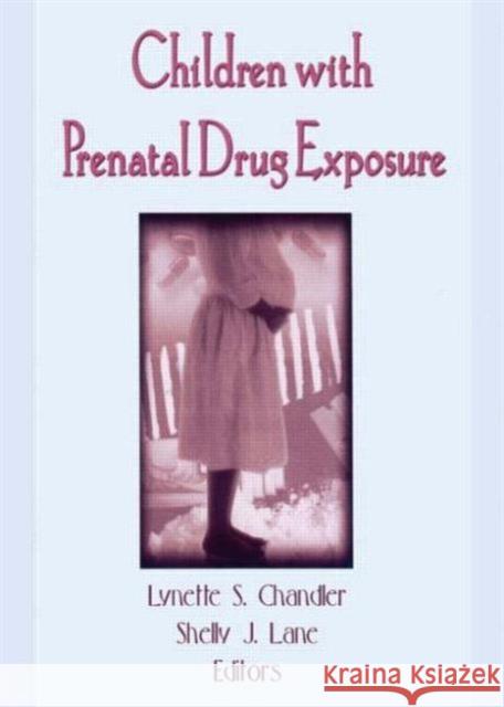 Children with Prenatal Drug Exposure Chandler, Lynette S. 9780789002211 Haworth Press