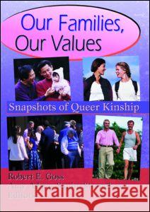 Our Families, Our Values: Snapshots of Queer Kinship Goss, Robert 9780789002341 Haworth Press
