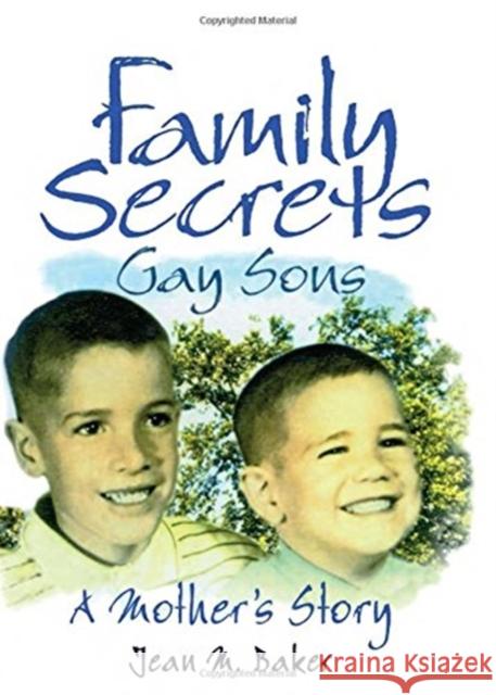 Family Secrets : Gay Sons - A Mother's Story Jean M. Baker 9780789002488 Haworth Press
