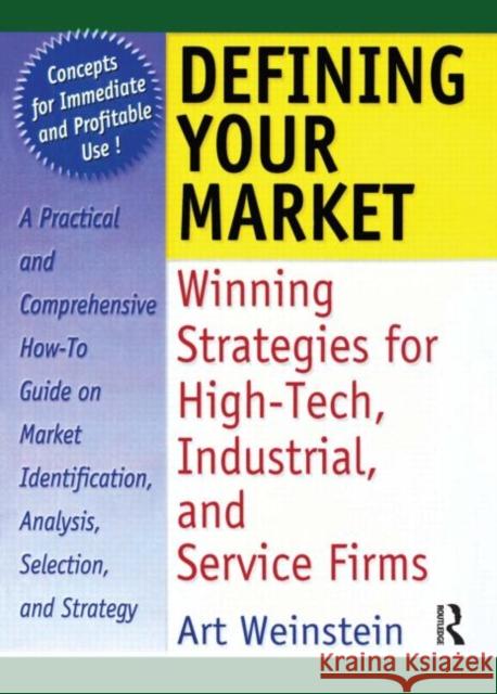 Defining Your Market: Winning Strategies for High-Tech, Industrial, and Service Firms Winston, William 9780789002525