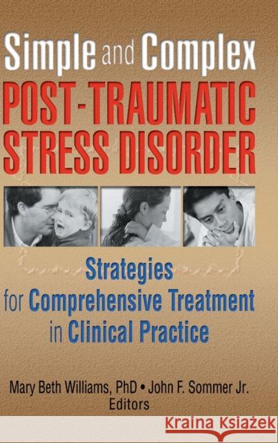Simple and Complex Post-Traumatic Stress Disorder: Strategies for Comprehensive Treatment in Clinical Practice Williams, Mary Beth 9780789002976 Haworth Maltreatment and Trauma Press