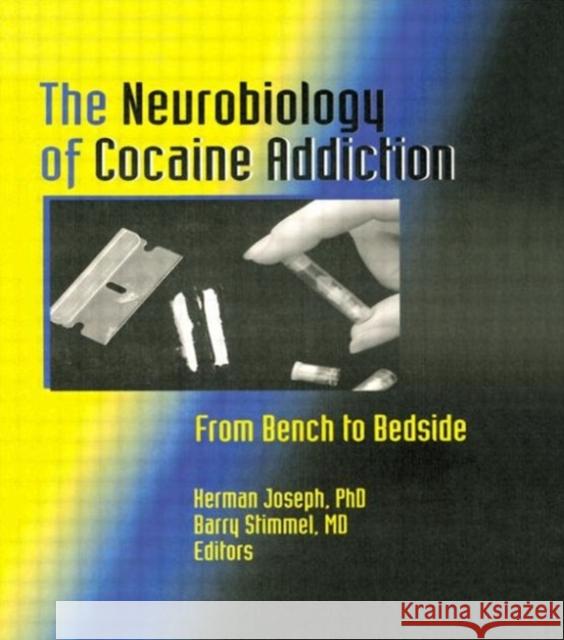 The Neurobiology of Cocaine Addiction: From Bench to Bedside Joseph, Herman 9780789003003 Haworth Press