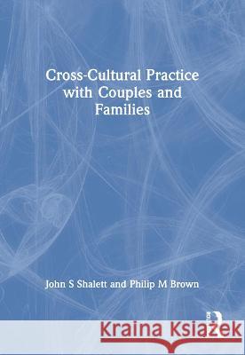 Cross-Cultural Practice with Couples and Families Philip M. Brown Phil Brown 9780789003089 Haworth Press