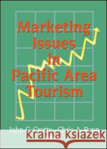 Marketing Issues in Pacific Area Tourism John C. Crotts Chris A. Ryan  9780789003102