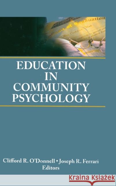 Education in Community Psychology: Models for Graduate and Undergraduate Programs Ferrari, Joseph R. 9780789003157