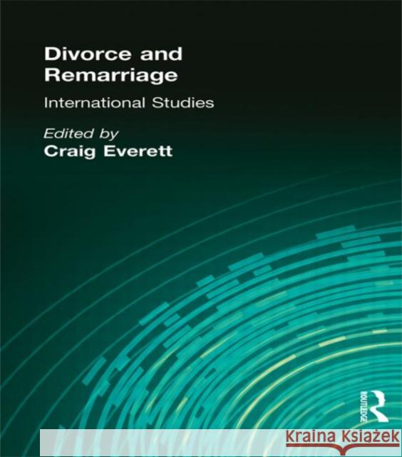 Divorce and Remarriage: International Studies Everett, Craig 9780789003195 Haworth Press