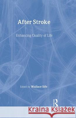 After Stroke: Enhancing Quality of Life Sife, Wallace 9780789003218 Routledge