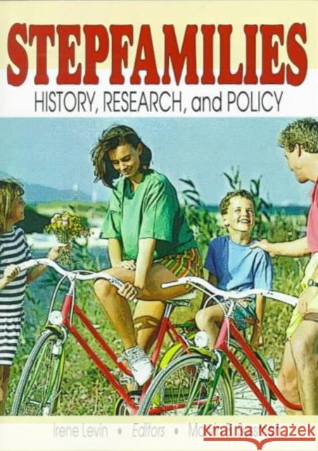 Stepfamilies : History, Research, and Policy Irene Levin Marvin B. Sussman Irene Levin 9780789003386 