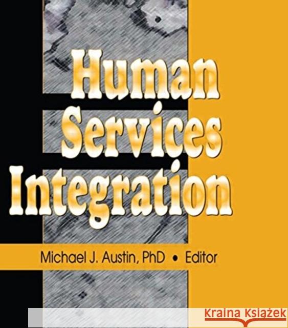 Human Services Integration Michael J Austin 9780789003539 Taylor and Francis