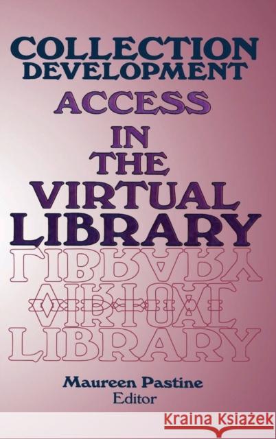 Collection Development: Access in the Virtual Library Pastine, Maureen 9780789003850 Haworth Press