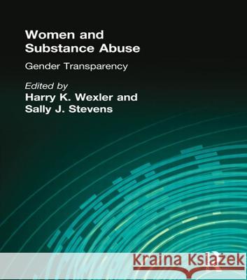 Women and Substance Abuse: Gender Transparency Wexler, Harry K. 9780789003867 Haworth Press