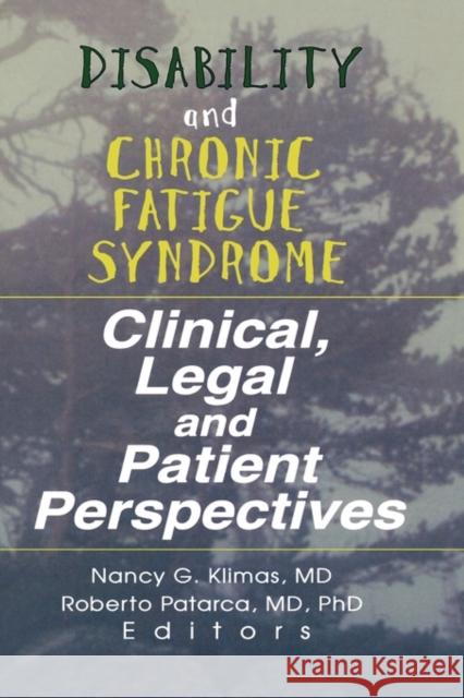Disability and Chronic Fatigue Syndrome : Clinical, Legal, and Patient Perspectives Nancy Klimas Roberto Patarca-Montero 9780789003935