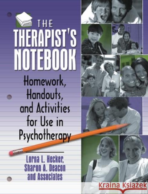 The Therapist's Notebook: Homework, Handouts, and Activities for Use in Psychotherapy Hecker, Lorna L. 9780789004000 Haworth Press