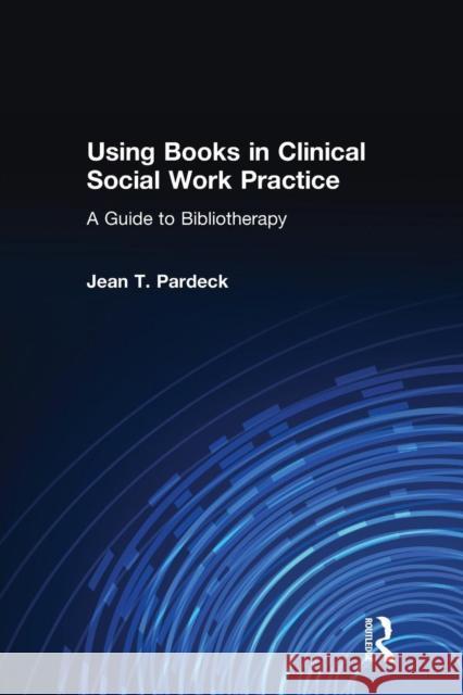 Using Books in Clinical Social Work Practice: A Guide to Bibliotherapy Pardeck, Jean A. 9780789004307 Haworth Press