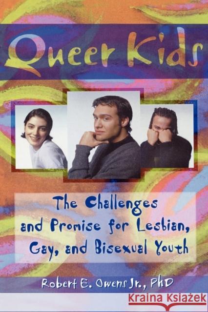 Queer Kids : The Challenges and Promise for Lesbian, Gay, and Bisexual Youth Robert E., Jr. Owens 9780789004390 Haworth Press