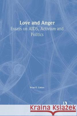 Love and Anger: Essays on Aids, Activism, and Politics Peter Franzblau Cohen 9780789004550 Haworth Press