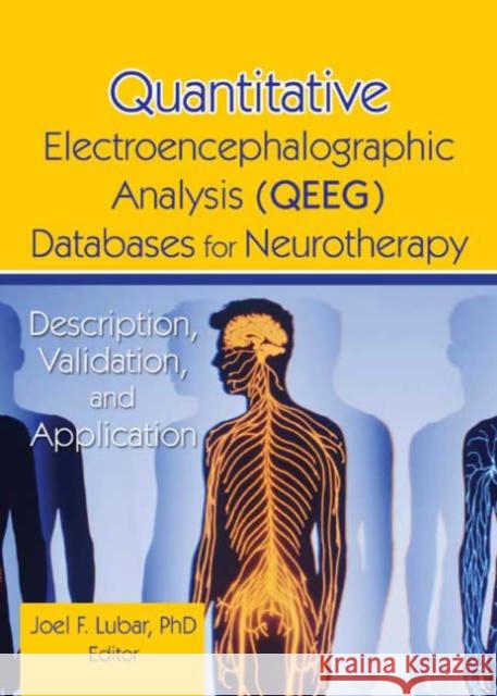Quantitative Electroencephalographic Analysis (Qeeg) Databases for Neurotherapy: Description, Validation, and Application Tinius, Tim 9780789004888 Haworth Medical Press