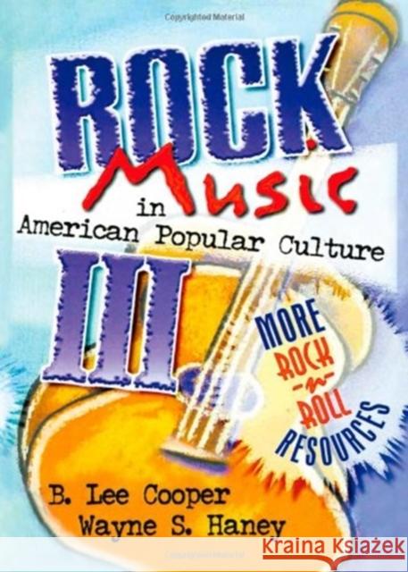 Rock Music in American Popular Culture III: More Rock 'n' Roll Resources Hoffmann, Frank 9780789004895