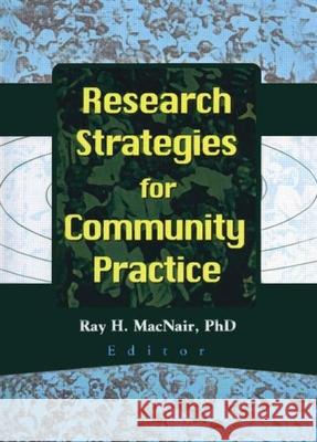 Research Strategies for Community Practice Ray H. Macnair 9780789005298