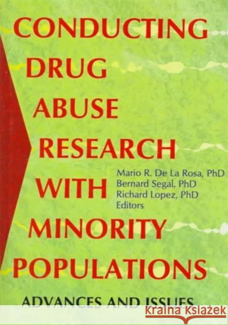 Conducting Drug Abuse Research with Minority Populations: Advances and Issues Segal, Bernard 9780789005304