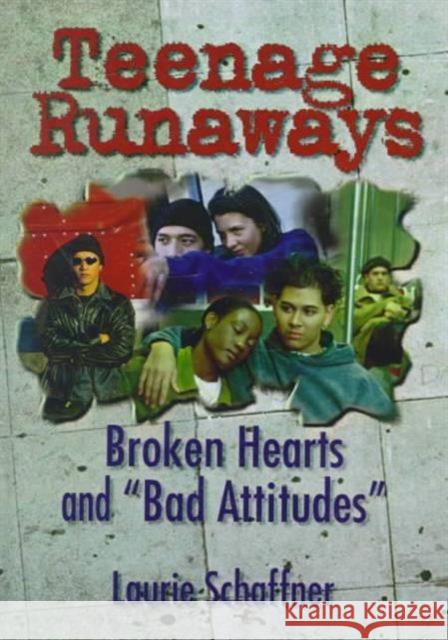 Teenage Runaways: Broken Hearts and Bad Attitudes Munson, Carlton 9780789005502 Haworth Press