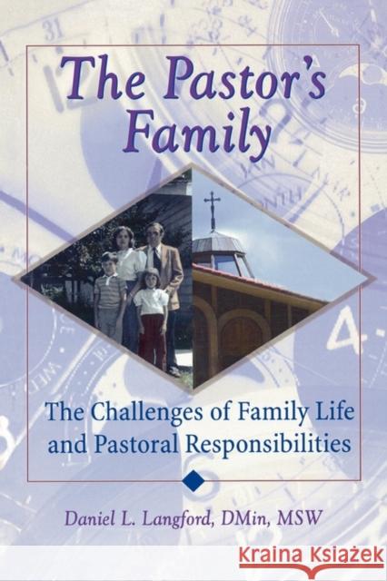 The Pastor's Family : The Challenges of Family Life and Pastoral Responsibilities Daniel L. Langford 9780789005847 Haworth Press