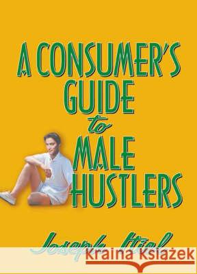 A Consumer's Guide to Male Hustlers Joseph Itiel 9780789005960 Haworth Press