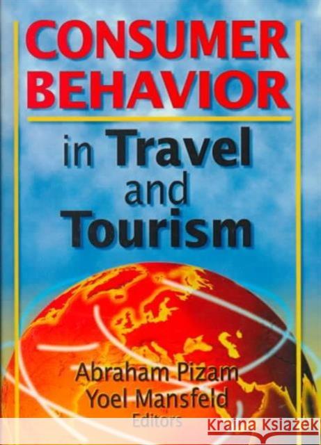 Consumer Behavior in Travel and Tourism Abraham Pizam Yoel Mansfeld 9780789006103