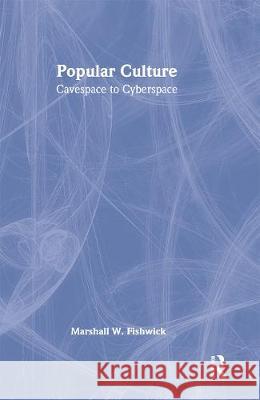 Popular Culture: Cavespace to Cyberspace Fishwick, Marshall 9780789006431 Haworth Press