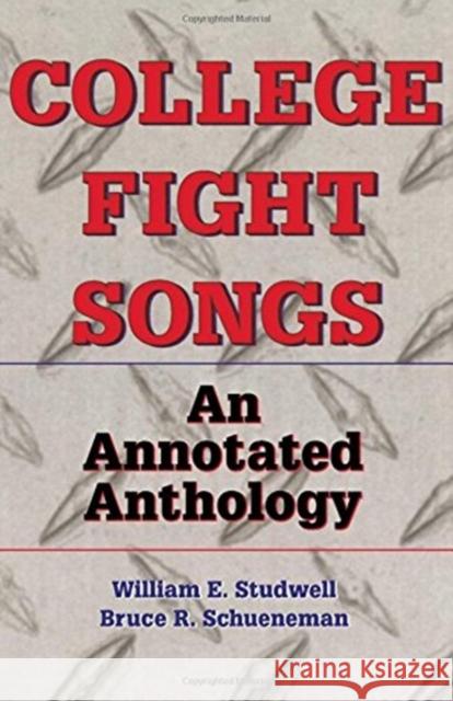 College Fight Songs: An Annotated Anthology Studwell, William E. 9780789006653 Haworth Press