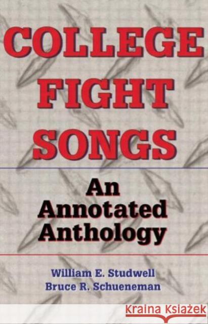 College Fight Songs : An Annotated Anthology William E. Studwell 9780789006745 Haworth Press